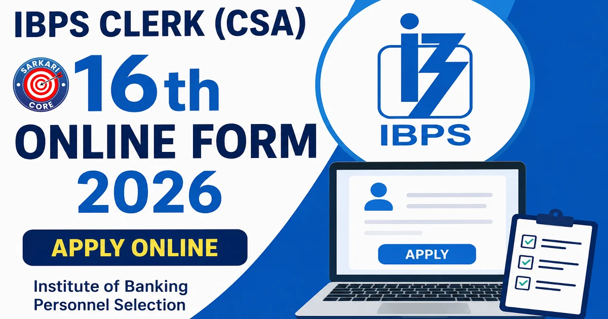 IBPS Clerk (CSA) 16th Online Form 2026